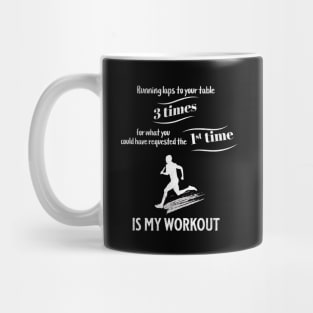 Running Laps to Your Table 3 Times Is My Workout Funny Male Server Design Mug